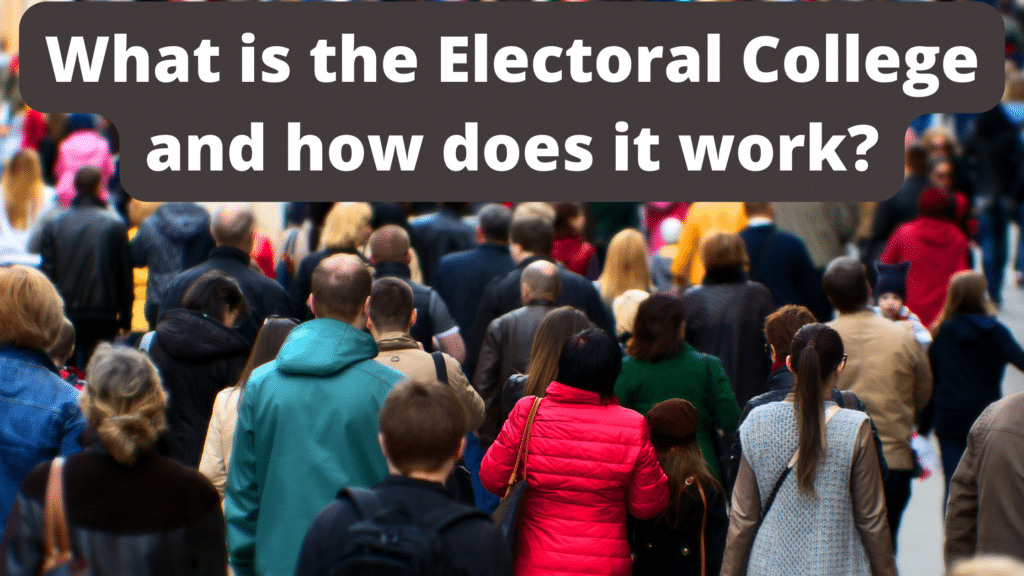 What Is The Electoral College And How Does It Work? - Constitution Of ...