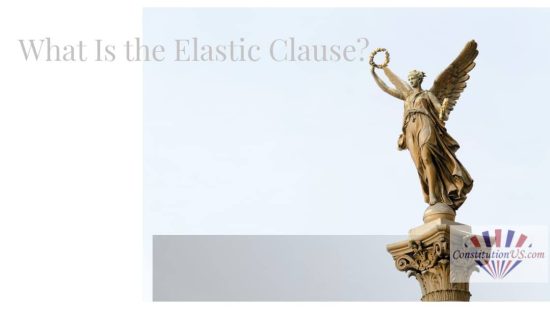 what-is-the-elastic-clause-constitution-of-the-united-states