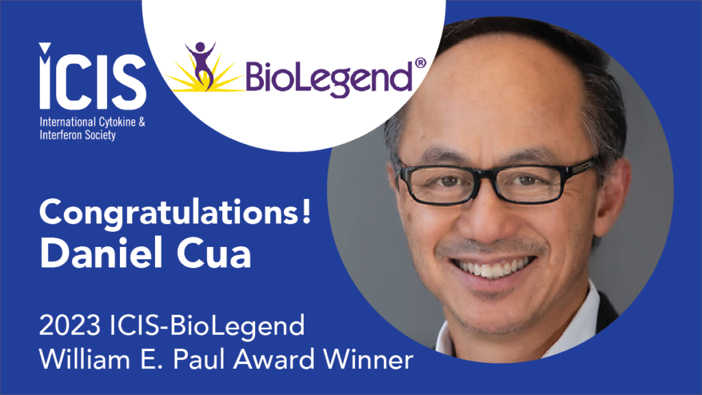 Daniel Cua Is Recognized As The 2023 ICIS-BioLegend William E. Paul ...