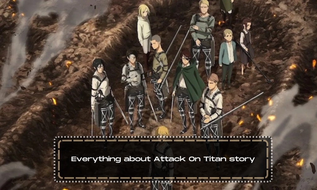 Everything about Attack On Titan story