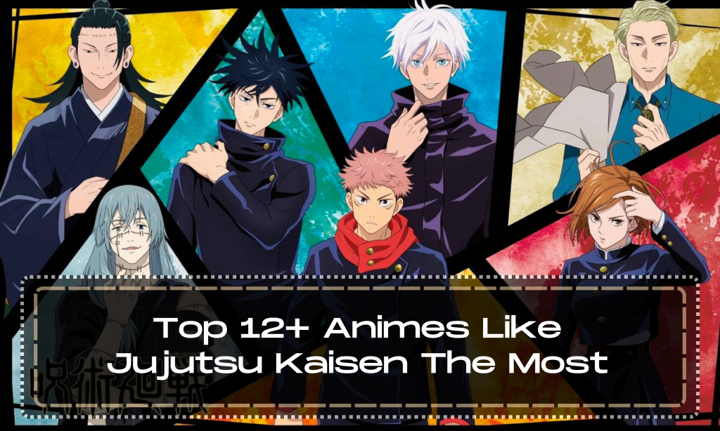 Top 12+ Animes Like Jujutsu Kaisen The Most
