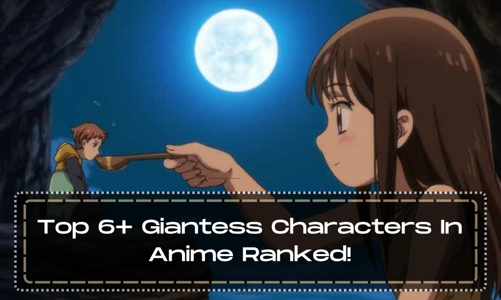 Top 6+ Giantess Characters In Anime Ranked!