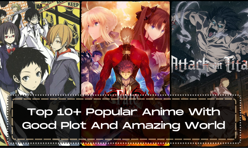 Top 10+ Popular Anime With Good Plot And Amazing World