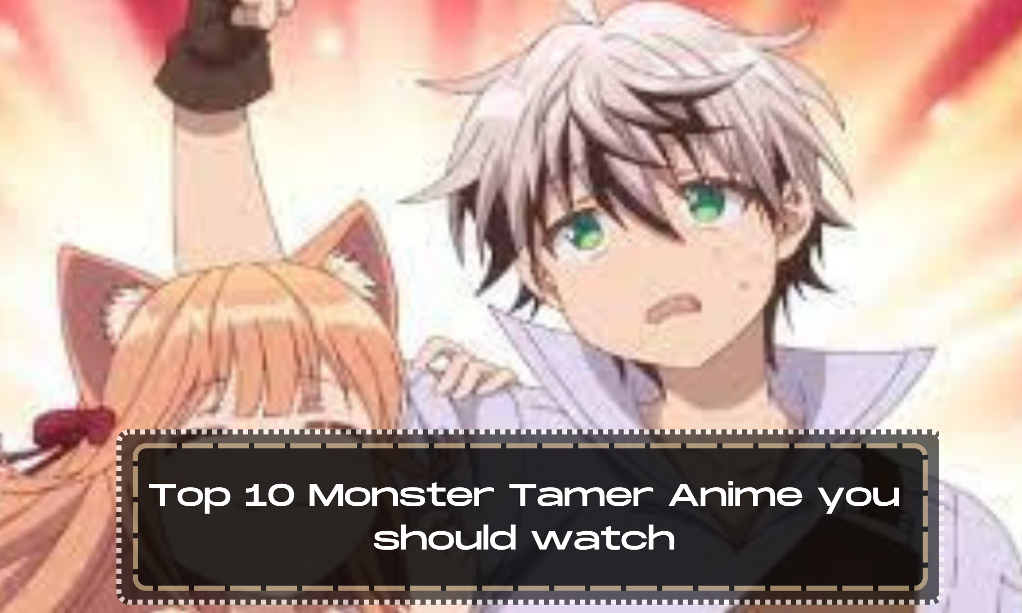 Top 10 Monster Tamer Anime you should watch - Anime Everything