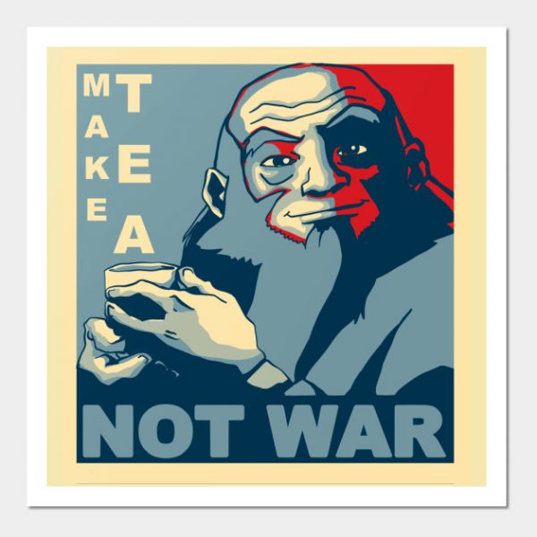 Avatar Iroh - Make Tea Not War