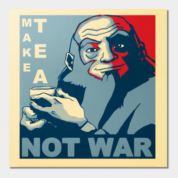 Avatar Iroh - Make Tea Not War