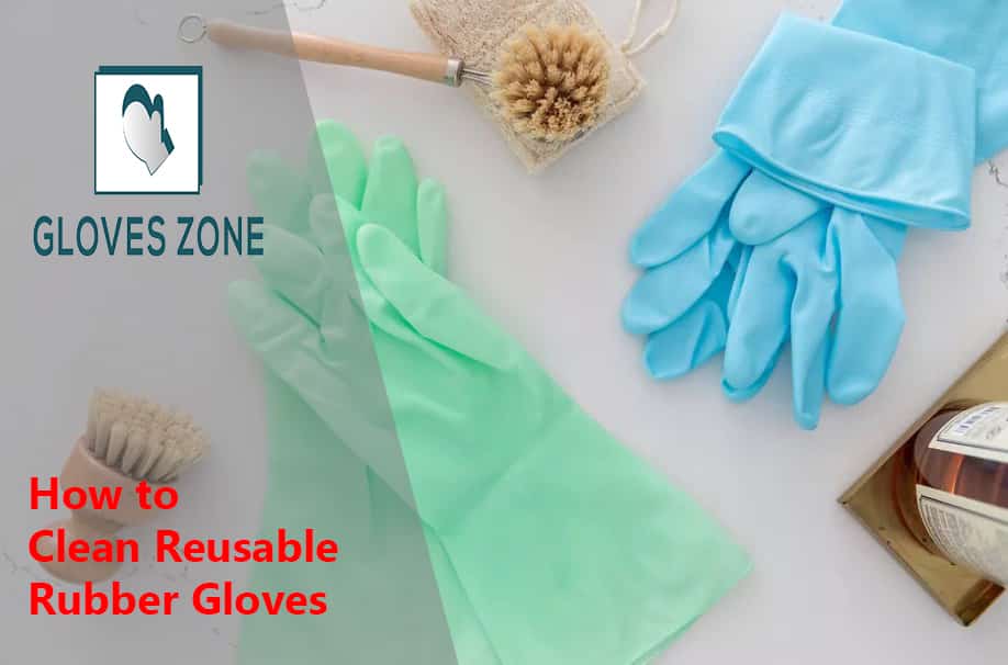 How to Clean Reusable Rubber Gloves