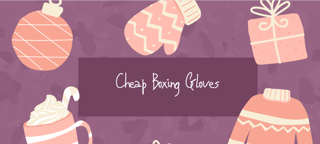 Cheap boxing gloves