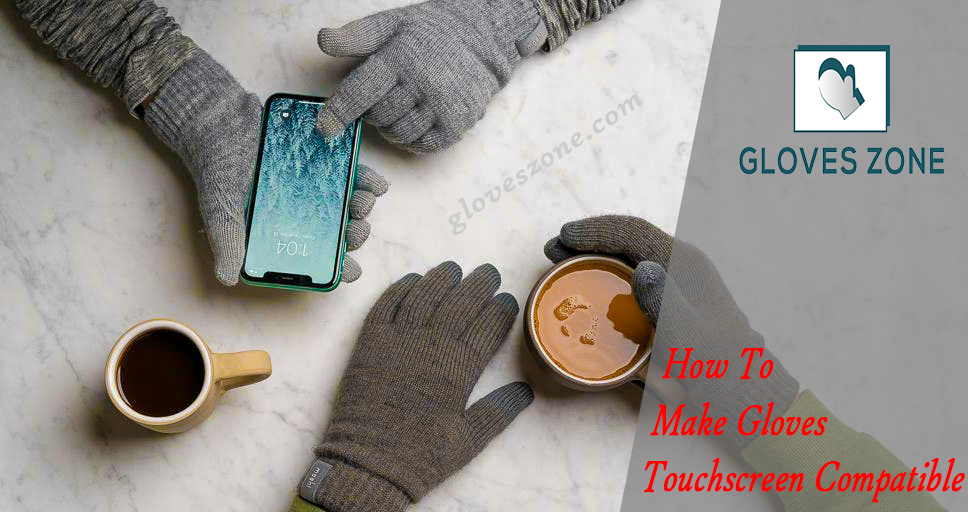 How To Make Gloves Touchscreen Compatible (Amazing Tips)