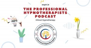 The Professional Hypnotherapists Podcast EAPH.ie