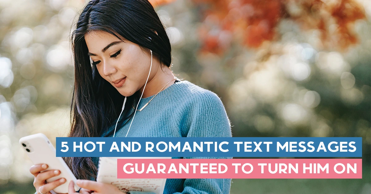 5 Hot and Romantic Text Messages Guaranteed To Turn Him On