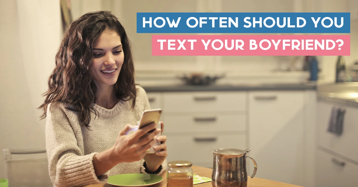 How Often Should You Text Your Boyfriend