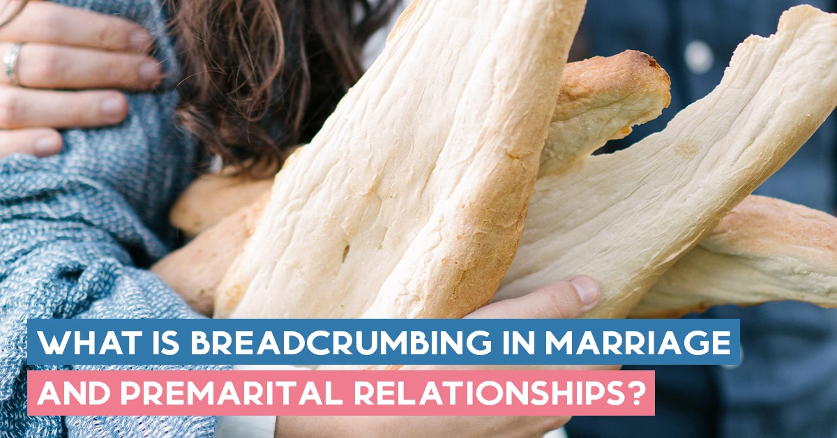 What is Breadcrumbing in Marriage & Premarital Relationships