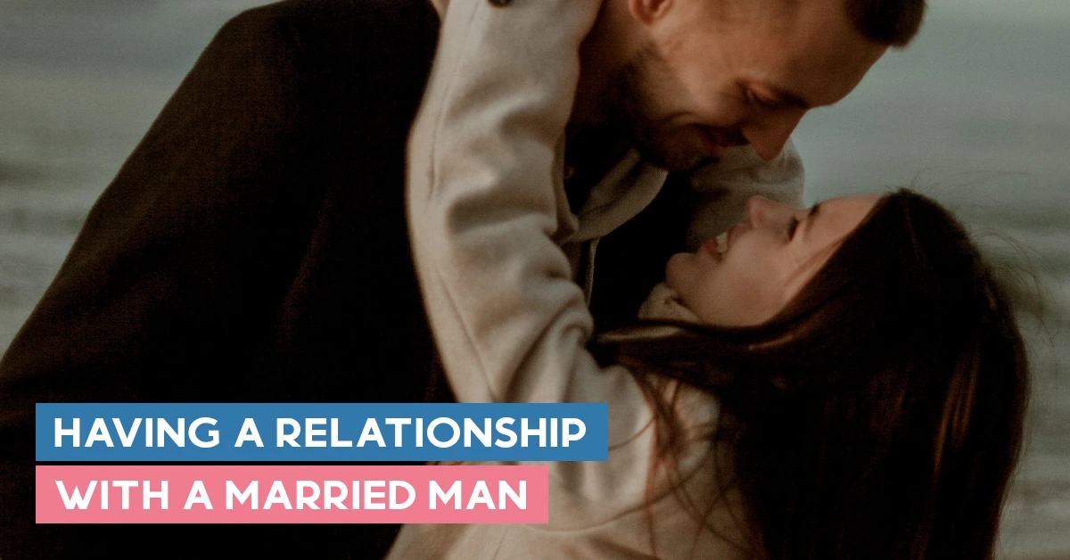 Why You Shouldn't Be Having a Relationship With a Married Man