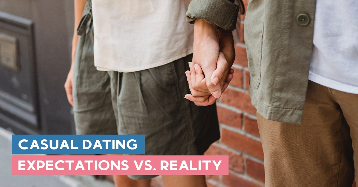 Casual Dating Expectations Vs. Reality