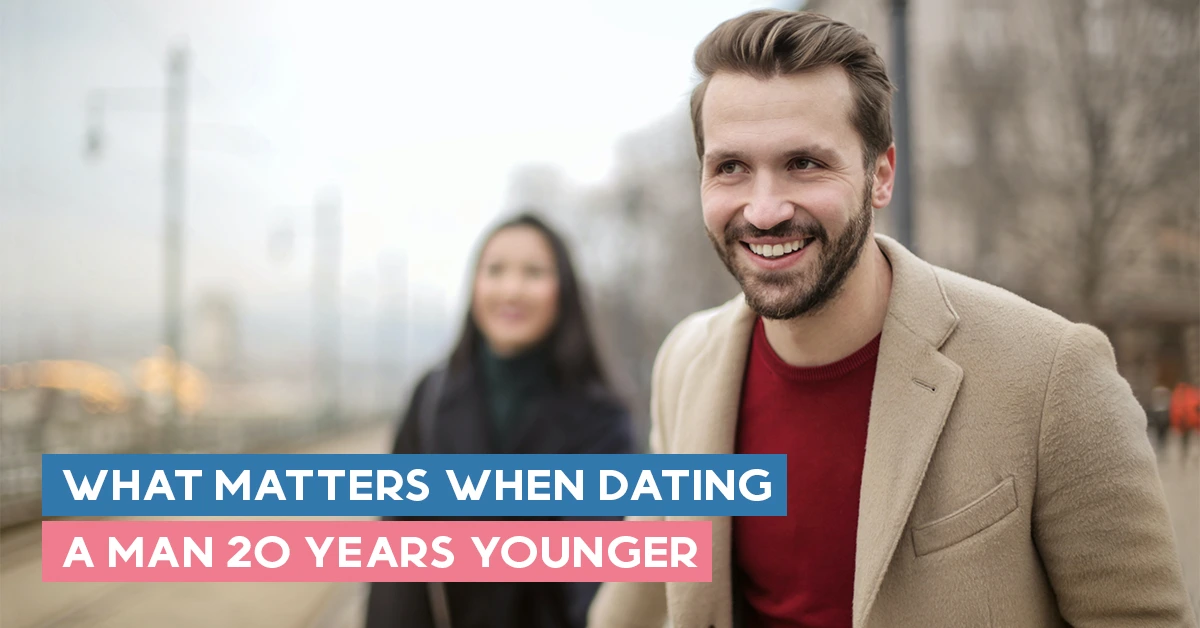 What Matters When Dating a Man 20 Years Younger
