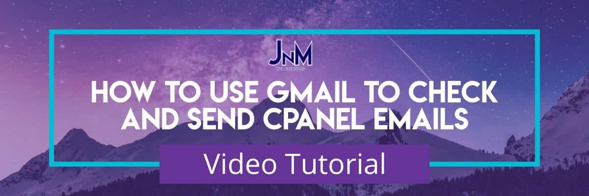gmail to check and send cpanel emails gmail to check and send cpanel emails