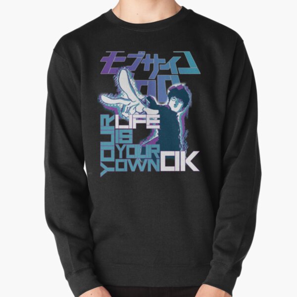 Your Life Is Your Own Ok - Mob Psycho 100 Pullover Sweatshirt RB1710 product Offical Mob Psycho 100 Merch