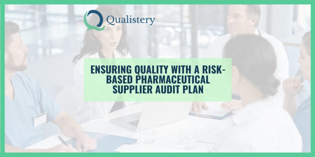 Ensuring Quality With A Risk-Based Pharmaceutical Supplier Audit Plan ...