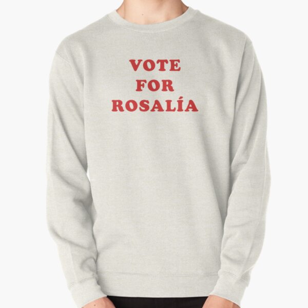 VOTE FOR ROSALIA Pullover Sweatshirt RB2510 product Offical rosalia Merch