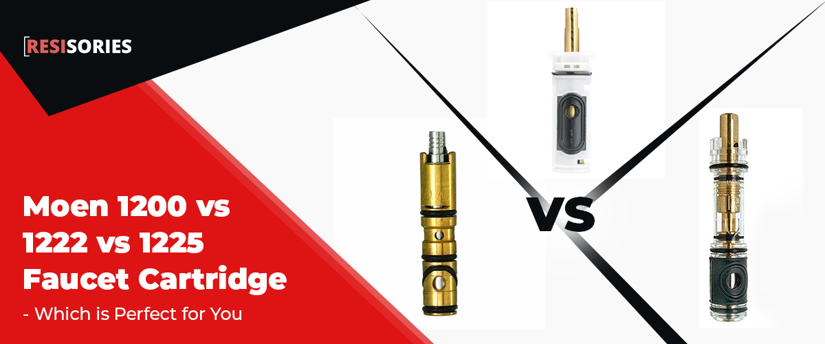 Moen 1200 vs 1222 vs 1225 Faucet Cartridge Which is Perfect for You?
