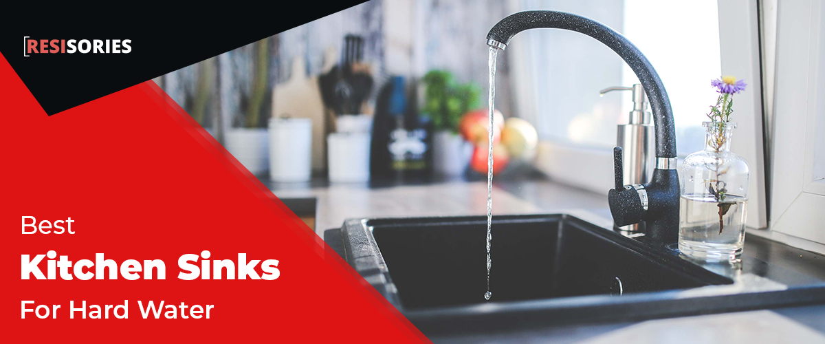 The 10 Best Kitchen Sinks for Hard Water (Updated Guides) RESISORIES