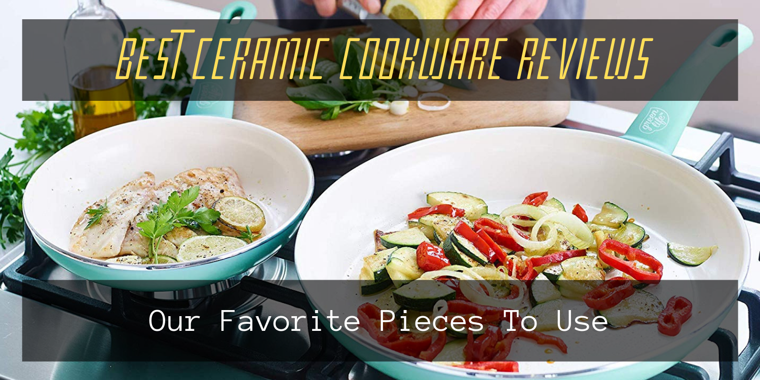 Best Ceramic Cookware Reviews Our Favorite Pieces To Use