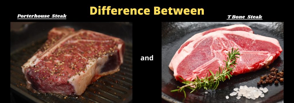 Porterhouse steak and t bone steak