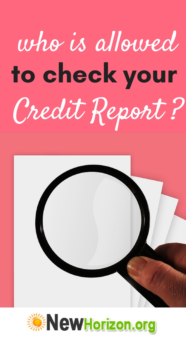 Who Is Allowed To Check Your Credit Report New Horizon 4588