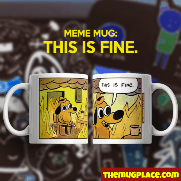 This Is Fine Funny Meme Mug 