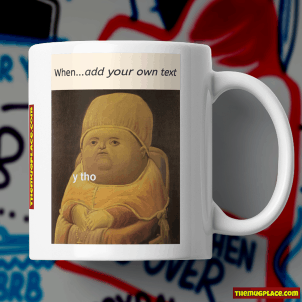 Y Tho Meme Mug