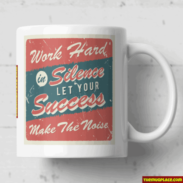 Work Hard In Silence Let Success Make The Noise
