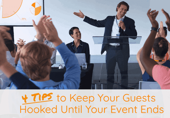 Four-Tips-to-Keep-Your-Guests-Hooked-1-Until-Your-Event-Ends
