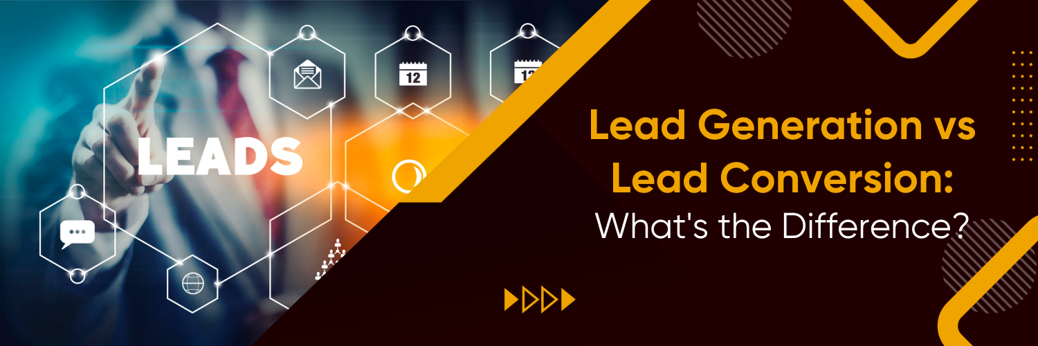 Lead Generation vs Lead Conversion What's the Difference?