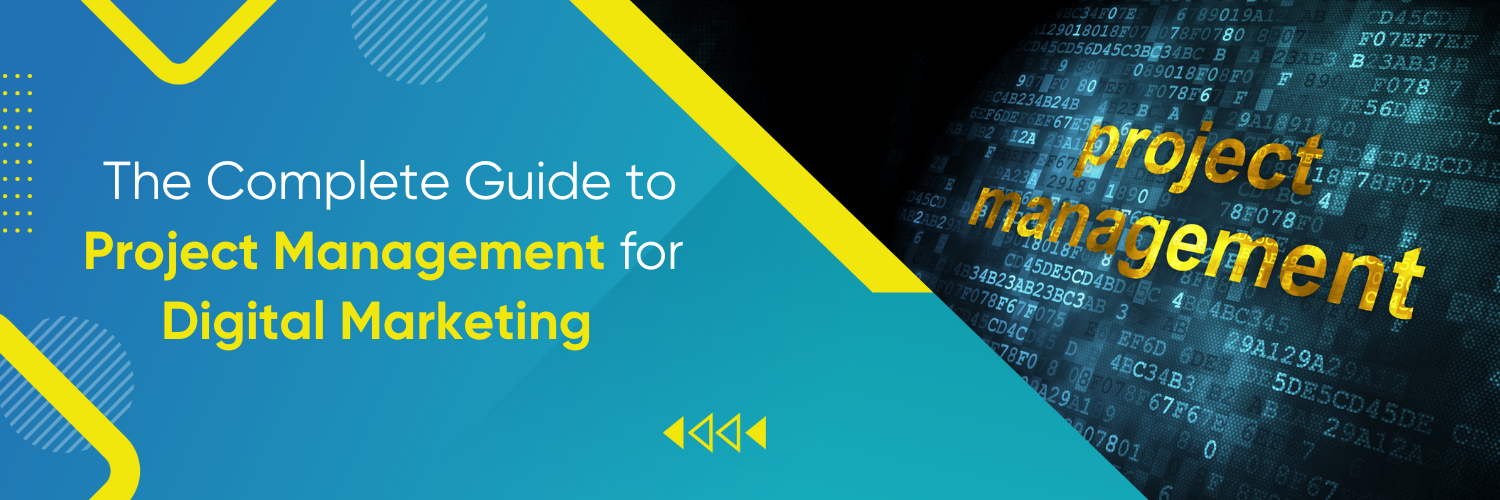 The Complete Guide to Project Management for Digital Marketing
