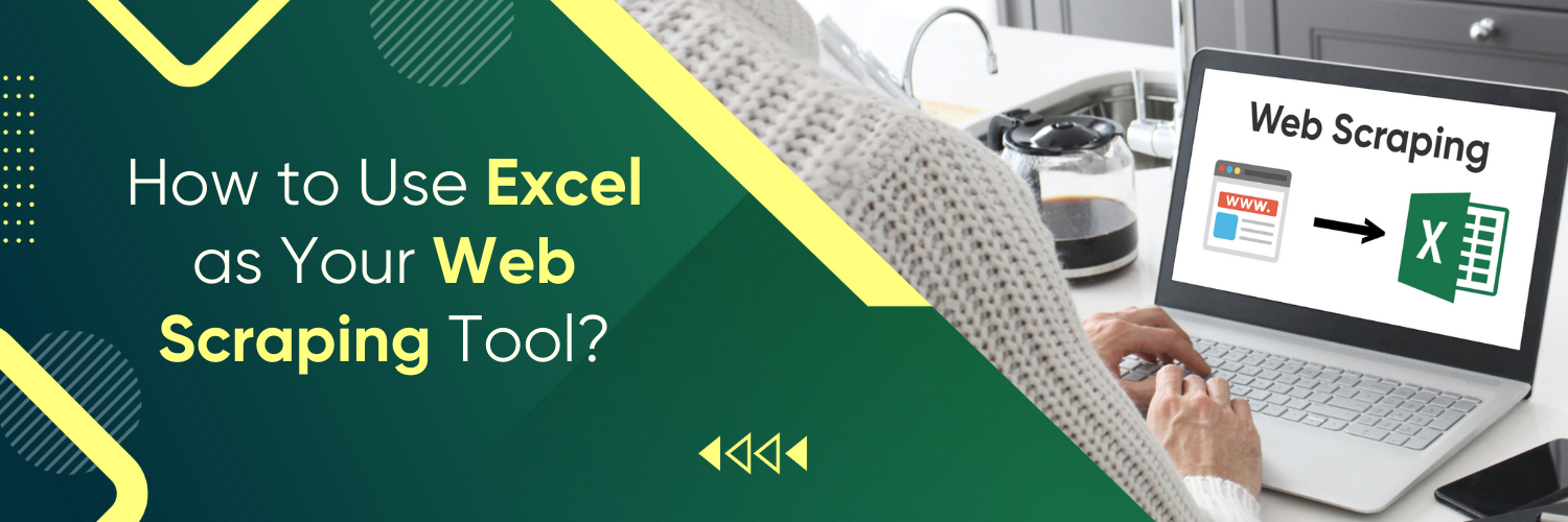 How To Use Excel As Your Web Scraping Tool?