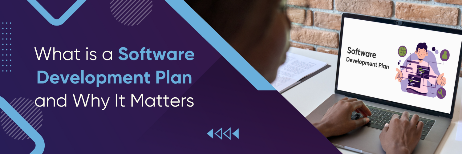 what-is-a-software-development-plan-and-why-it-matters
