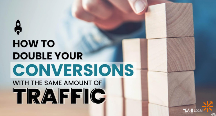 Double Your Conversions with the Same Amount of Traffic