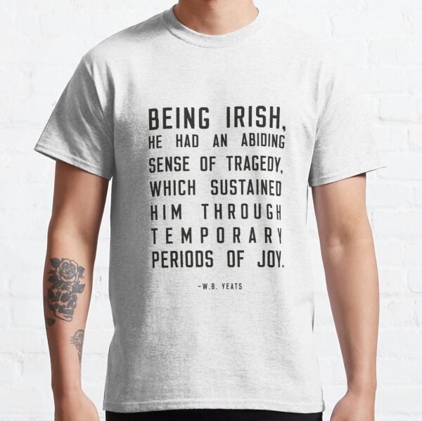 Being Irish Quote, W.B Yeats Classic T-Shirt RB1312 product Offical yeat Merch