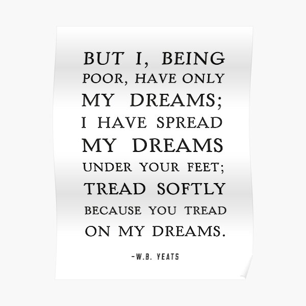Tread Softly Quote, W.B Yeats Poster RB1312 product Offical yeat Merch