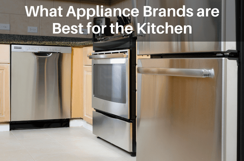 What Appliance Brands are Best for the Kitchen