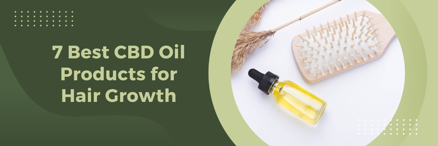The 7 Best CBD Oil Products for Hair Growth
