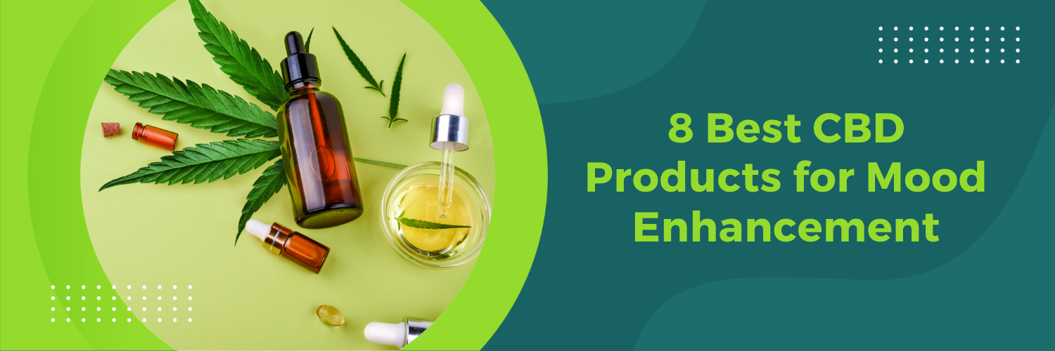 8 Best CBD Products for Mood Enhancement