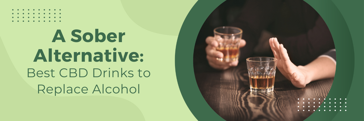 A Sober Alternative: Best CBD Drinks to Replace Alcohol