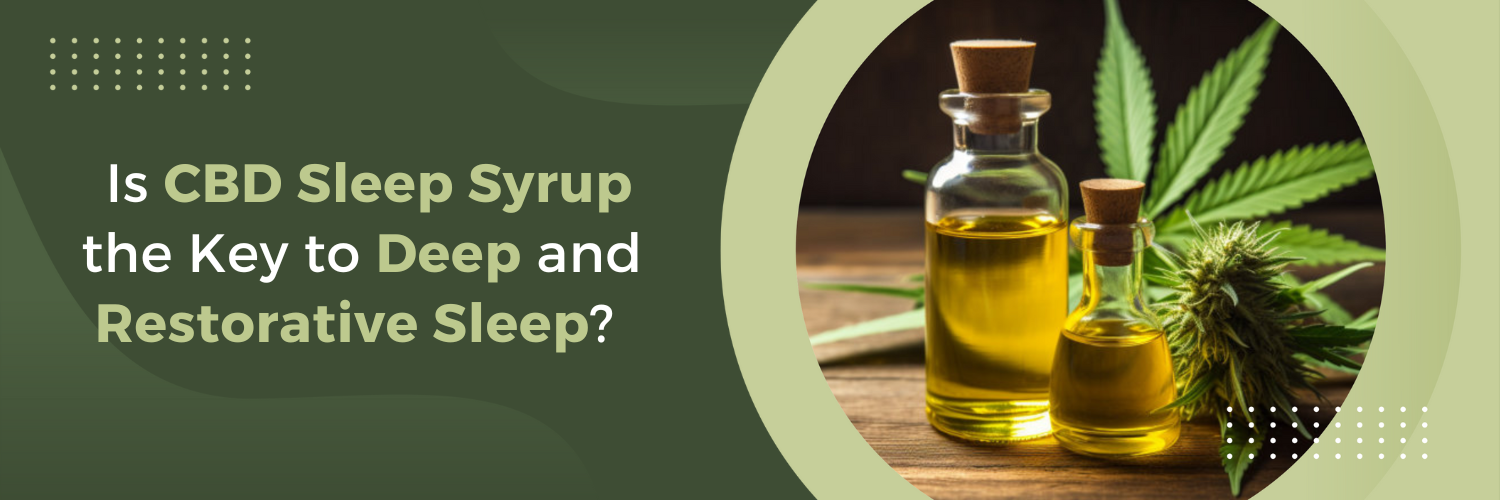 Is CBD Sleep Syrup the Key to Deep and Restorative Sleep?