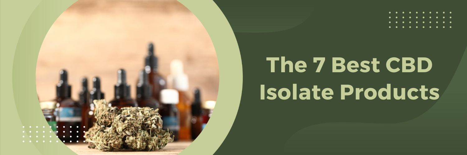 The 7 Best CBD Isolate Products