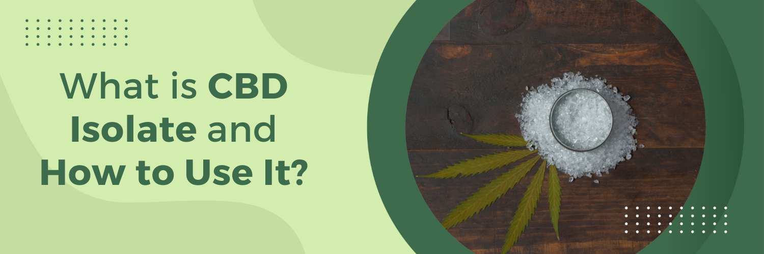 What is CBD Isolate and How to Use It?