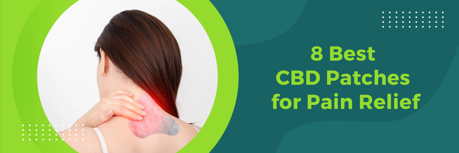 8 Best CBD Patches for Pain Relief