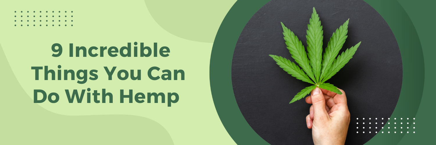 9 Incredible Things You Can Do With Hemp