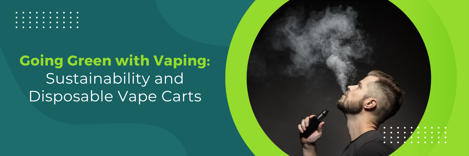 Going-Green-with-Vaping-Sustainability-and-Disposable-Vape-Carts